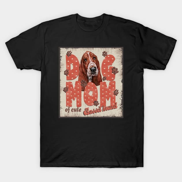 Dog Mom Of Cute Basset hound T-Shirt by Sniffist Gang